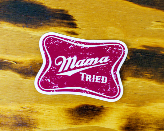 Mama tried - Sticker